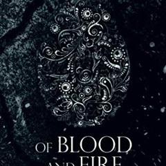Get PDF √ Of Blood And Fire (The Bound and The Broken) by  Ryan Cahill &  Ryan Cahill