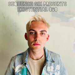 Sequence Six Presents: Existential 068