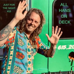 Just For The Night #15 - All Hans On Deck