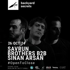 Savrun Brothers B2B Sinan Arsan at Backyard Secrets #OpentoClose / 26 Oct 24