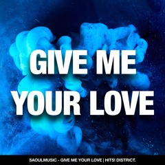 SaoulMusic - Give Me Your Love