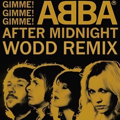GIMME GIMME - ABBA (WODD REMIX)