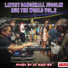Latest Dancehall Juggling -RUN THE WORLD vol.2- Mixed by