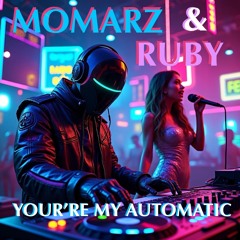 You’re My Automatic (Featuring Ruby on Vocals)