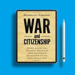 War and Citizenship: Enemy Aliens and National Belonging from the French Revolution to the Firs
