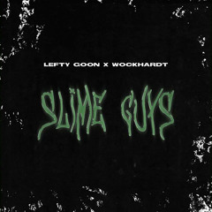 Slime Guys (feat. Wockhardt)