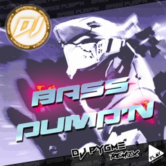 Bass Pump'n (DJ Pygme Remix)