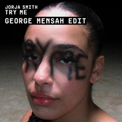 Jorja Smith - Try Me - George Mensah Edit (FREE DOWNLOAD)