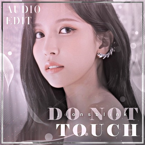 Do Not Touch - MISAMO audio edit [use 🎧!]