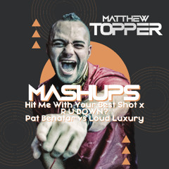Hit Me With Your Best Shot x R U DOWN? (Matthew Topper Mashup / Remix)
