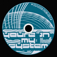 You're in My System [KADE REMIX]
