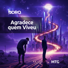 MTG - Agradece Quem Viveu