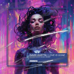 David Guetta - Love is Gone (Davide Ducci & AZU Remix) [BUY=FREE DOWNLOAD]*