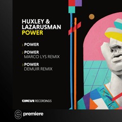 Premiere: Huxley - Power (Marco Lys Remix) - Circus Recordings