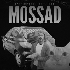 MOSSAD FT. ISSE ISSE