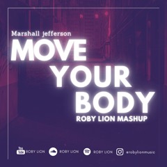 Marshall Jefferson - Move Your Body (Roby Lion Mashup)