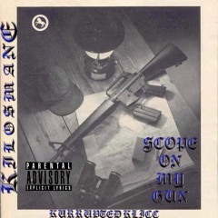 SCOPE ON MY GUN (PROD. KILO$)