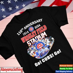 Chicago Cubs 110th anniversary 1914 2024 Wrigley Field stadium go Cubs go shirt