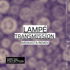 Lampé - Transmission (Miokasta Remix)