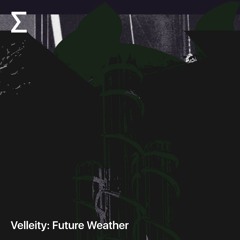 Velleity: Future Weather