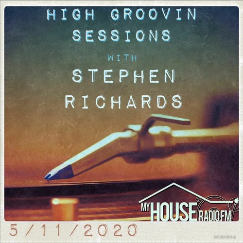 High Groovin Sessions With Stephen Richards