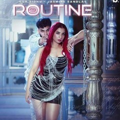 ROUTINE - Gur Sidhu Jasmine Sandlas