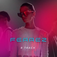 Ferrez- Eight Track