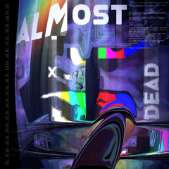 ALMOST DEAD