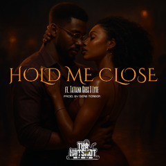 Hold Me Close (feat. Tatiana Gibs & Lyte) (Prod. by Serb Tember)