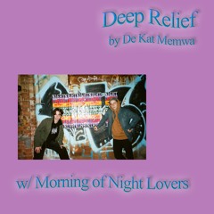Deep Relief by De Kat Memwa #12 w/ Morning Of Night Lovers (26/02/23)