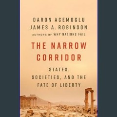 ??pdf^^ 📖 The Narrow Corridor: States, Societies, and the Fate of Liberty     Hardcover – Septembe