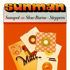 Sunspot #1 - Slow Burns + Steppers