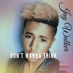 Don’t Wanna Think by Jay Walker