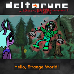 Hello, Strange World! [Deltarune: The Same Same Same Same Puppet]