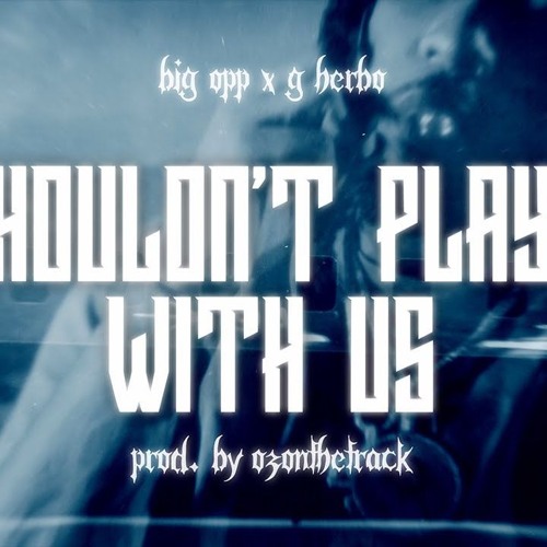 Shouldn't Play With Us (feat. G Herbo)