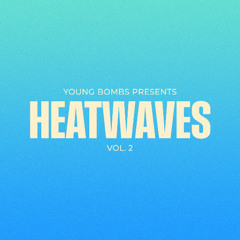Young Bombs Presents Heatwaves Vol. 2