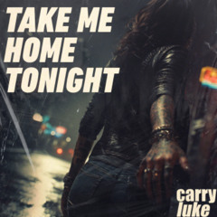 Carry Luke - Take Me Home Tonight (Club Mix)