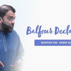 The Balfour Declaration of 1917 | Shaykh Dr. Yasir Qadhi