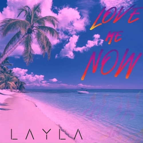 Love Me Now by Layla (Prod. Unknown Instrumentalz)