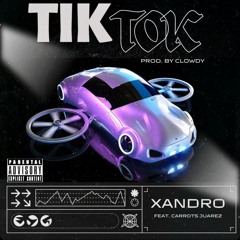 Tik Tok Feat. Carrots Juarez (Prod.Clowdy)