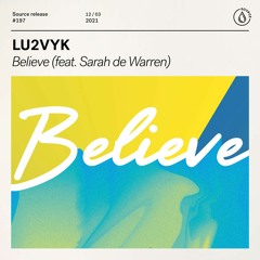 LU2VYK - Believe (feat. Sarah De Warren) [OUT NOW]