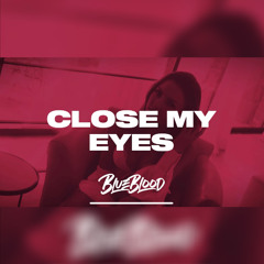 Blue Blood - Close My Eyes