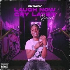 2KBABY - Laugh Now Cry Later