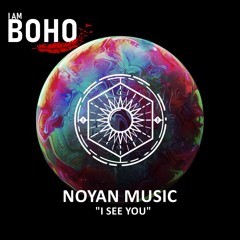 𝐏𝐑𝐄𝐌𝐈𝐄𝐑𝐄: Noyan Music, Moohan Music- I See You [I Am Boho Records]