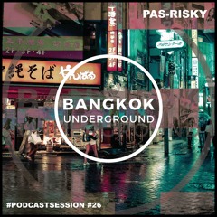 Bangkok Underground Podcast 026 - PAS -RISKY
