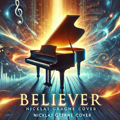 Believer by Imagine Dragons - Piano cover by Nicklas Grenne