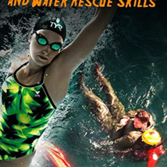Access KINDLE 📧 Swim Workouts and Water Rescue Skills: Techniques to Swim Faster, Lo