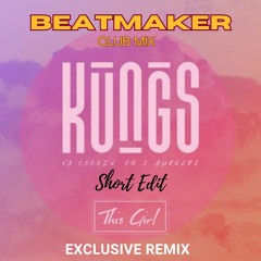 KUNGS - THIS GIRL  (BEATMAKER CLUB MIX SHORT EDIT) Filtered -  DOWNLOAD