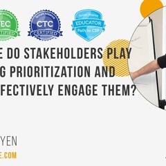 What Role Do Stakeholders Play in Backlog Prioritization and How to Effectively Engage Them?