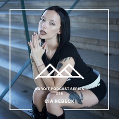 Adroit Podcast Series #098 - Cia Rebeck